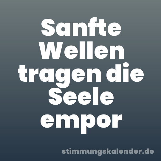 Sanfte Wellen tragen die Seele empor