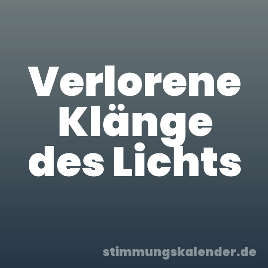 Verlorene Klänge des Lichts