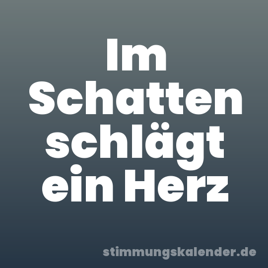 Im Schatten schlägt ein Herz