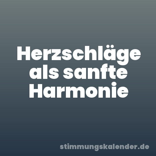 Herzschläge als sanfte Harmonie