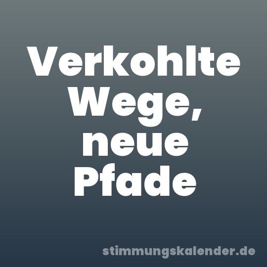 Verkohlte Wege, neue Pfade