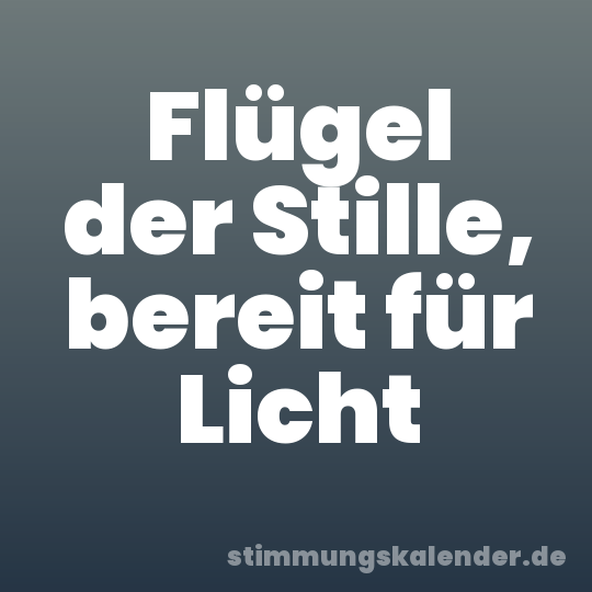Flügel der Stille, bereit für Licht