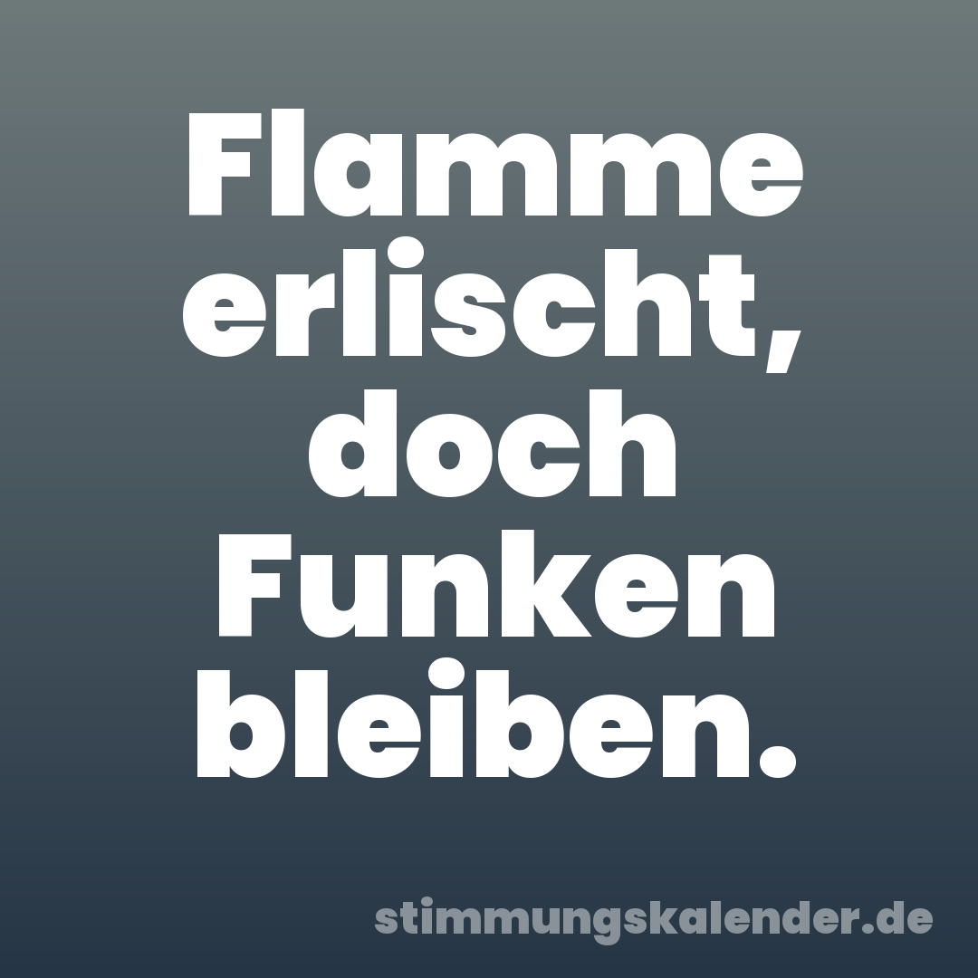 Flamme erlischt, doch Funken bleiben.