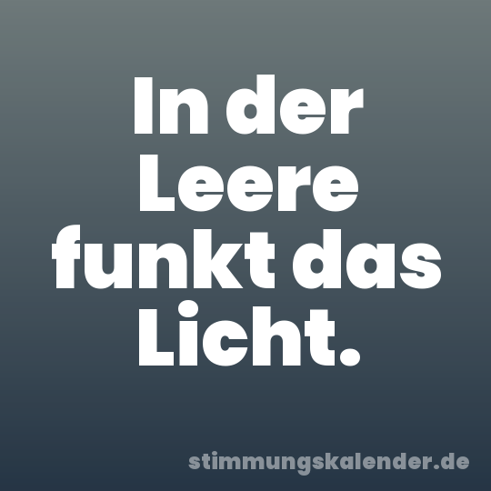 In der Leere funkt das Licht.