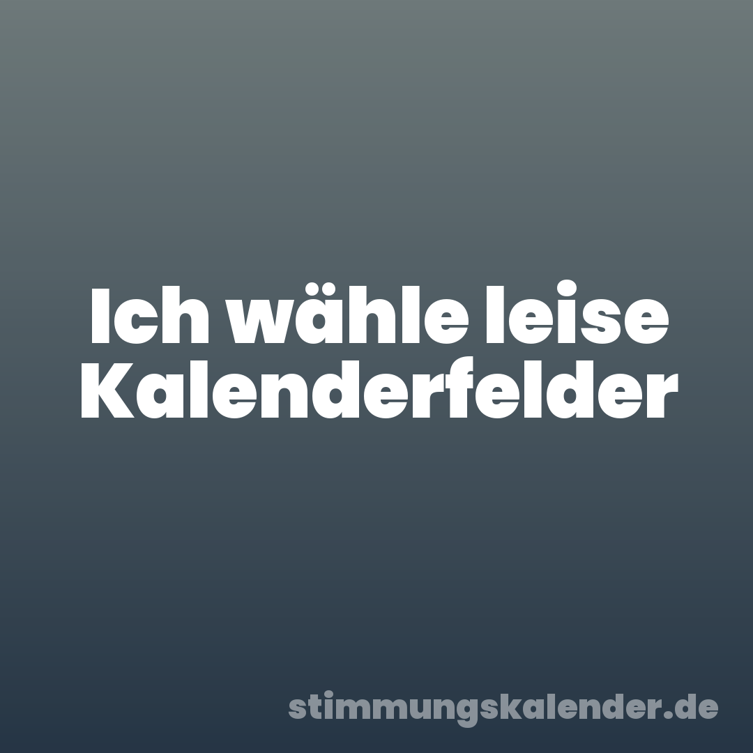 Ich wähle leise Kalenderfelder