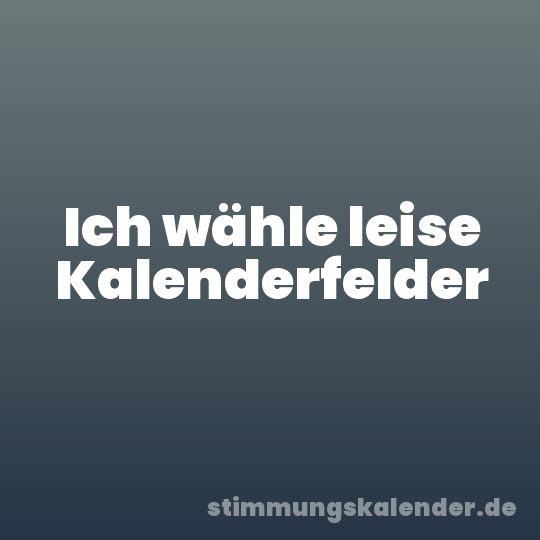 Ich wähle leise Kalenderfelder