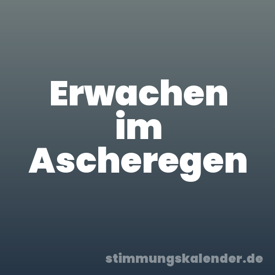 Erwachen im Ascheregen