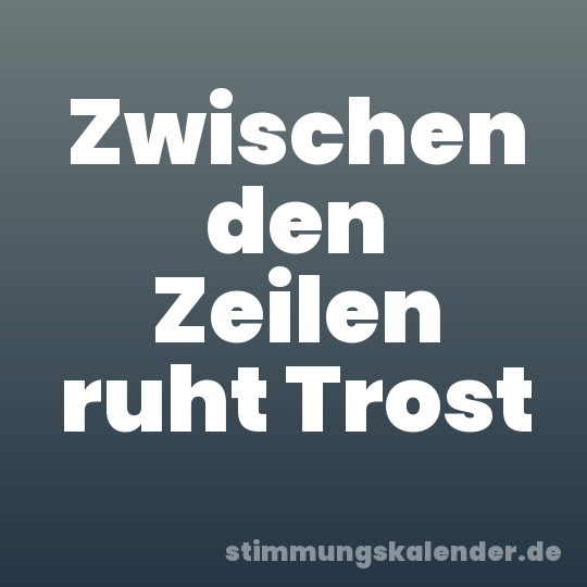 Zwischen den Zeilen ruht Trost