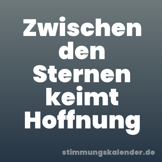 Zwischen den Sternen keimt Hoffnung