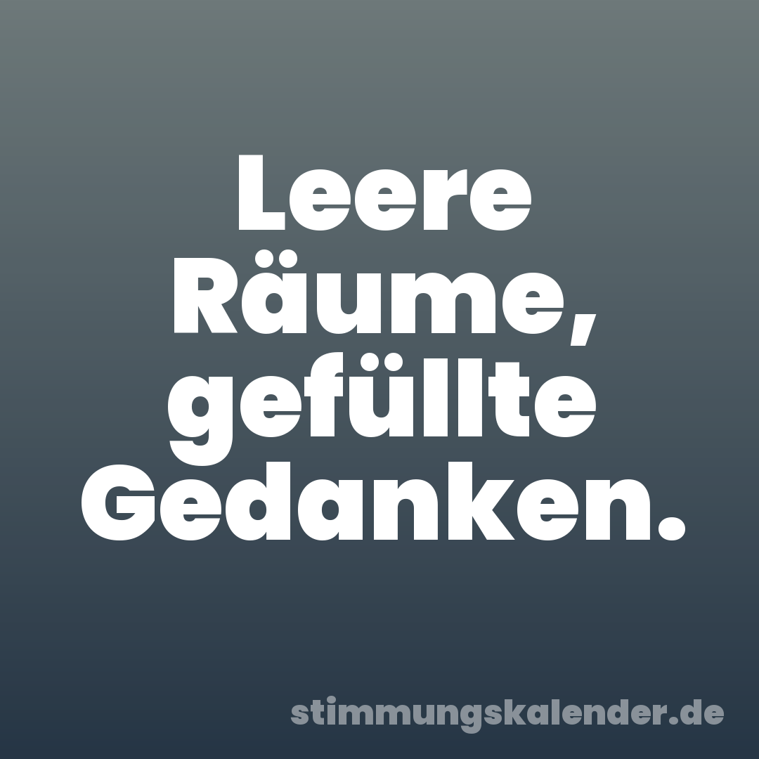 Leere Räume, gefüllte Gedanken.