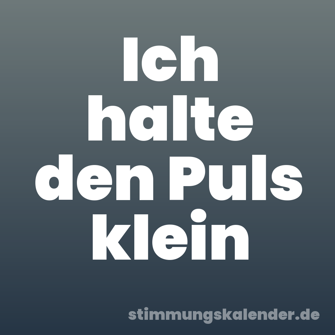 Ich halte den Puls klein