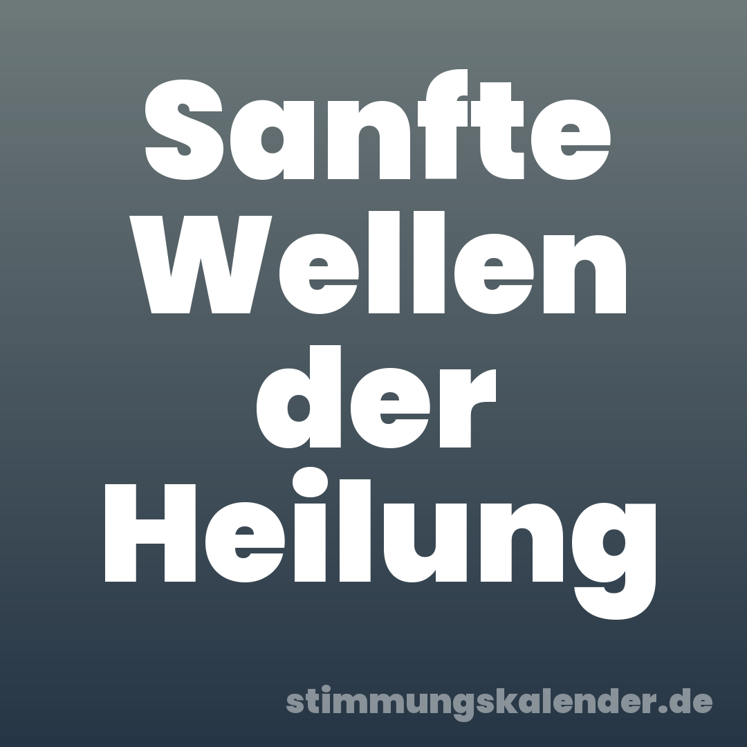 Sanfte Wellen der Heilung
