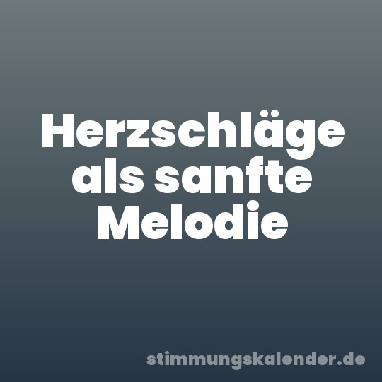 Herzschläge als sanfte Melodie
