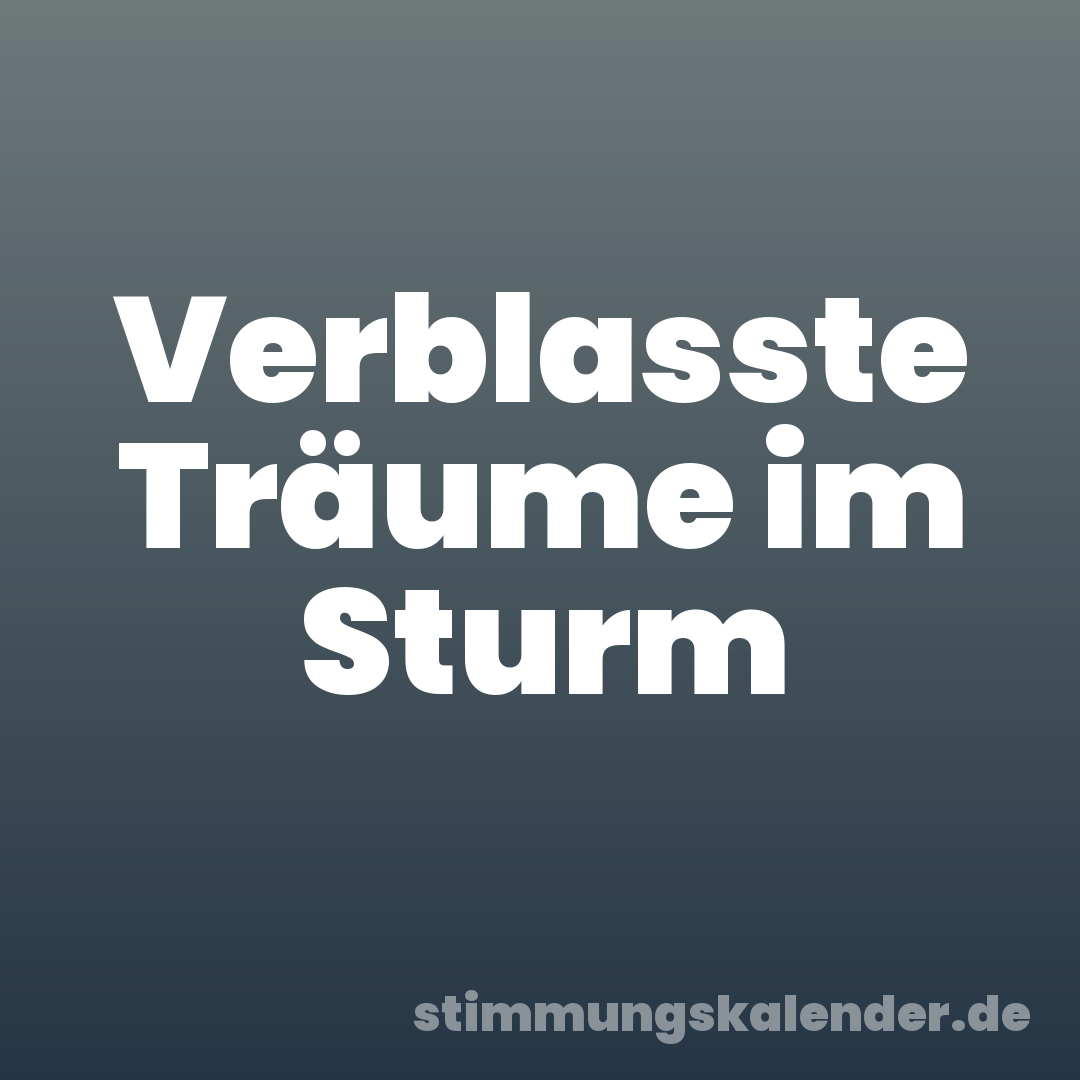 Verblasste Träume im Sturm