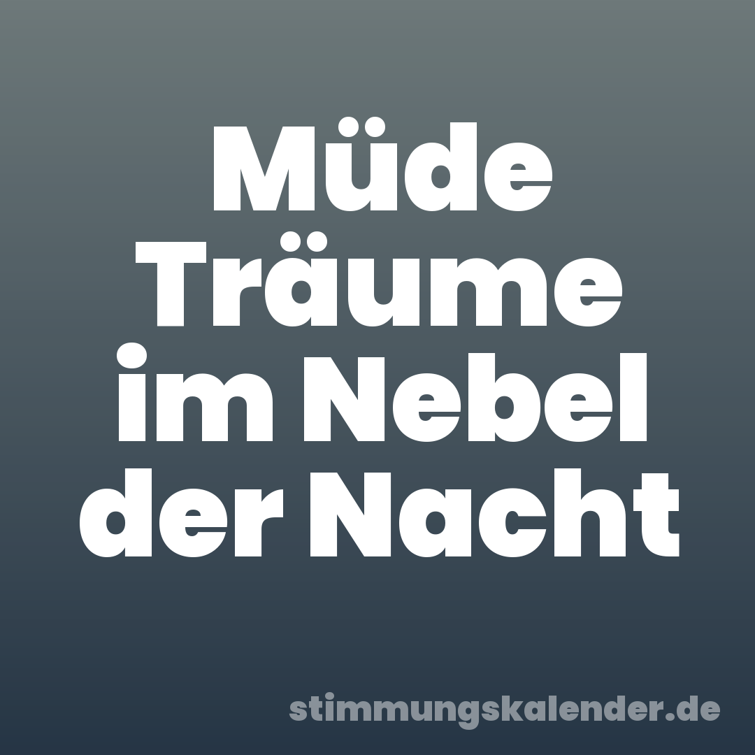 Müde Träume im Nebel der Nacht
