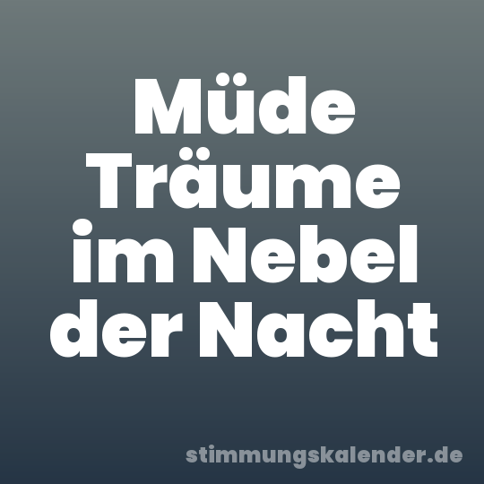 Müde Träume im Nebel der Nacht