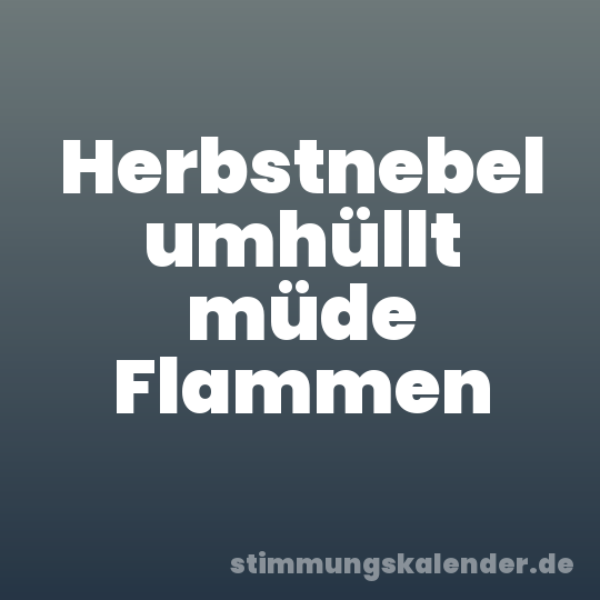 Herbstnebel umhüllt müde Flammen