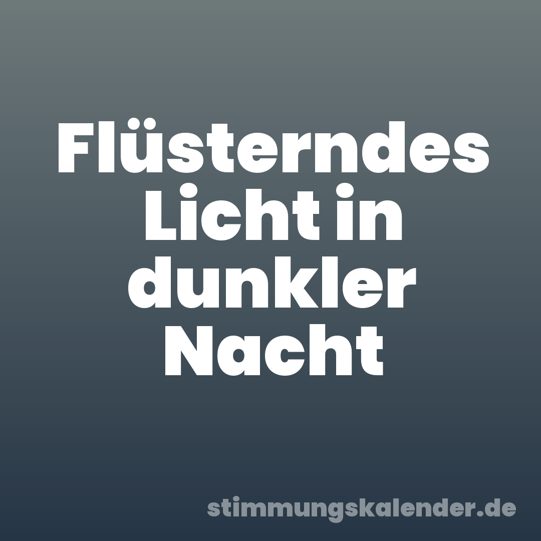 Flüsterndes Licht in dunkler Nacht
