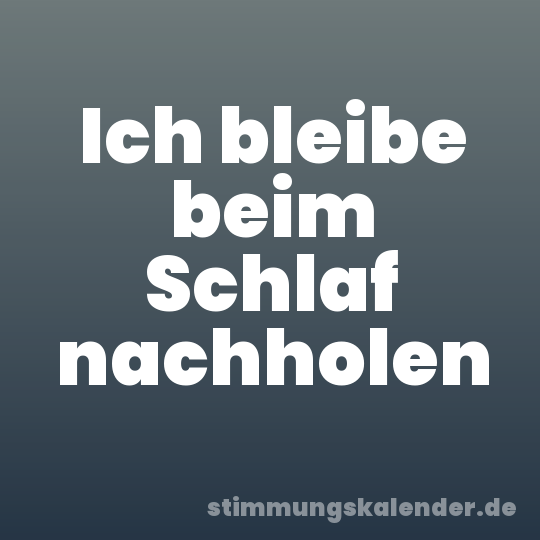 Ich bleibe beim Schlaf nachholen