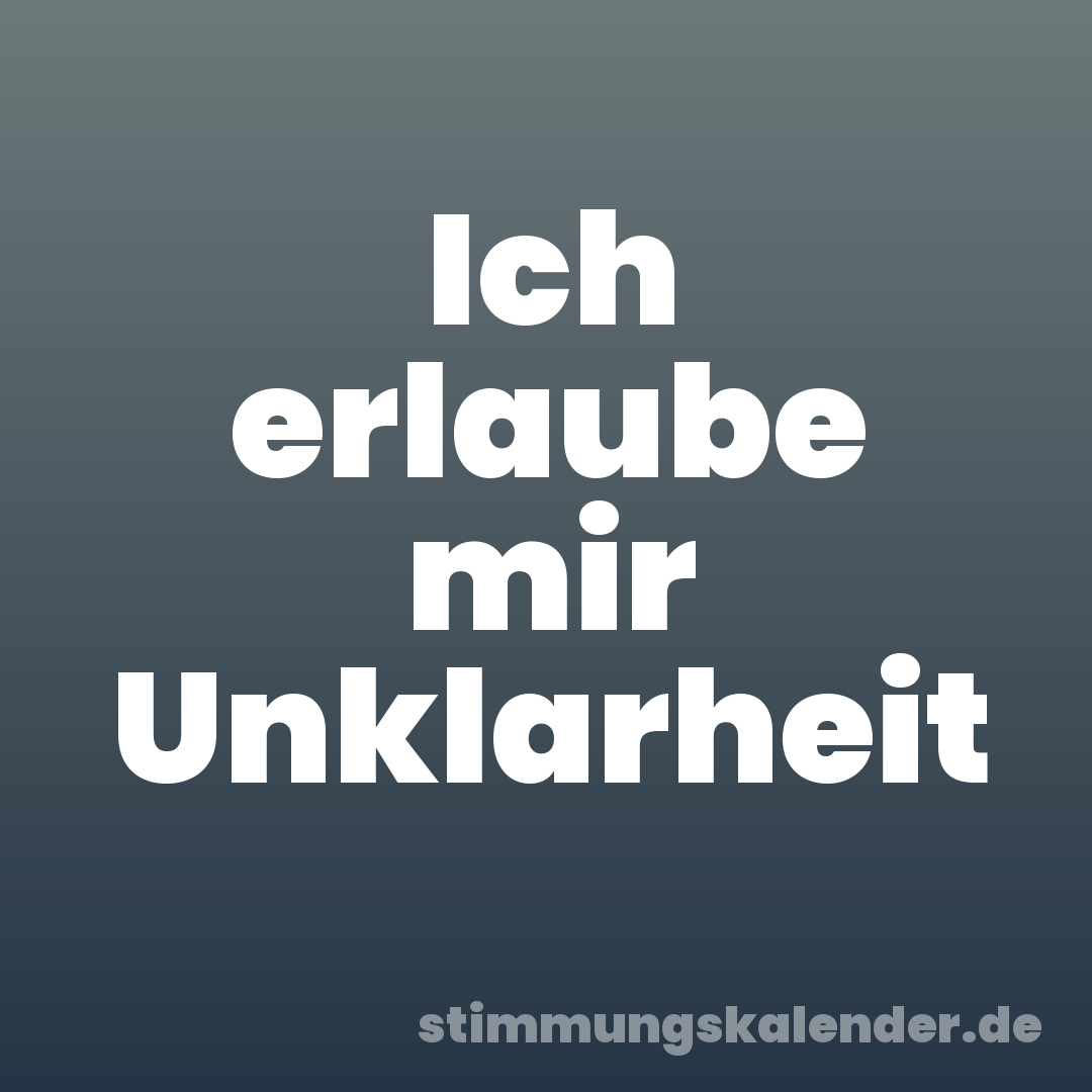 Ich erlaube mir Unklarheit