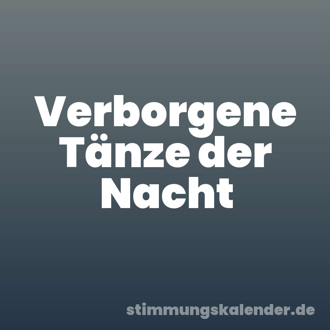 Verborgene Tänze der Nacht