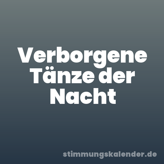 Verborgene Tänze der Nacht