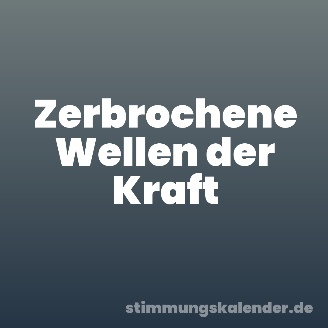 Zerbrochene Wellen der Kraft