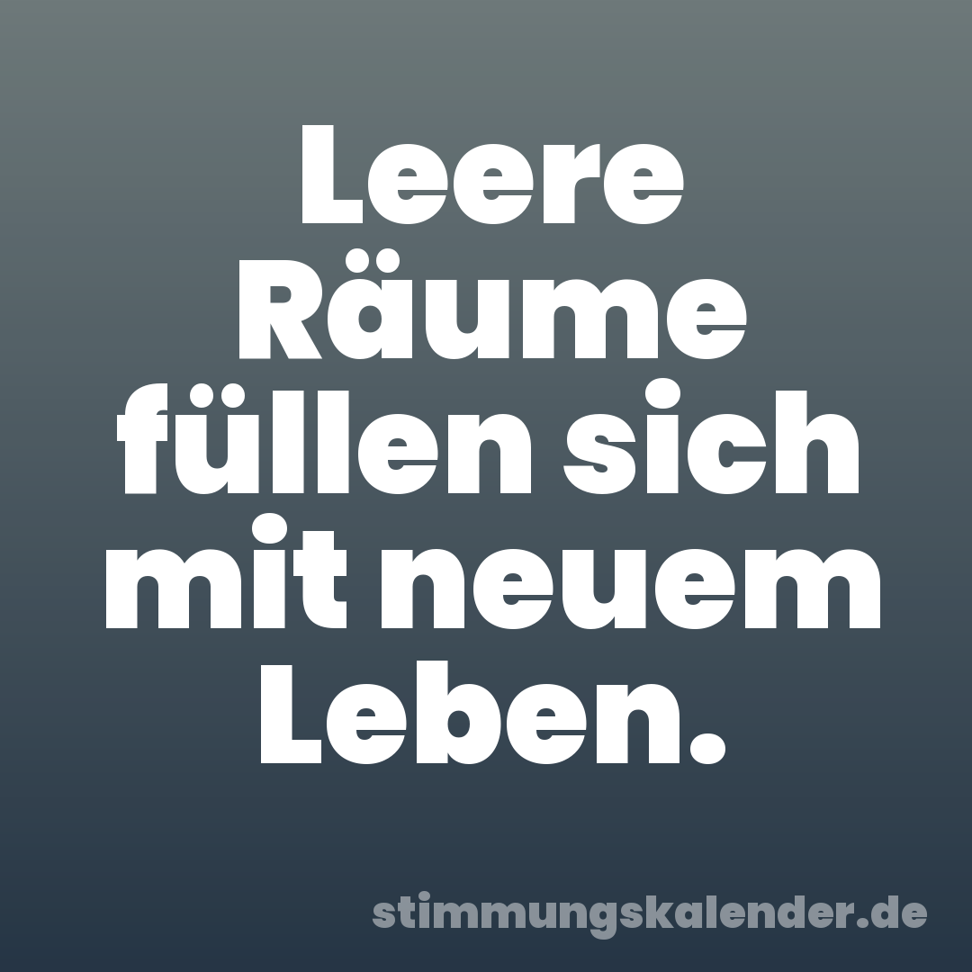 Leere Räume füllen sich mit neuem Leben.