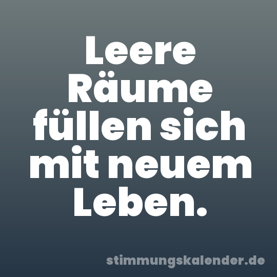 Leere Räume füllen sich mit neuem Leben.