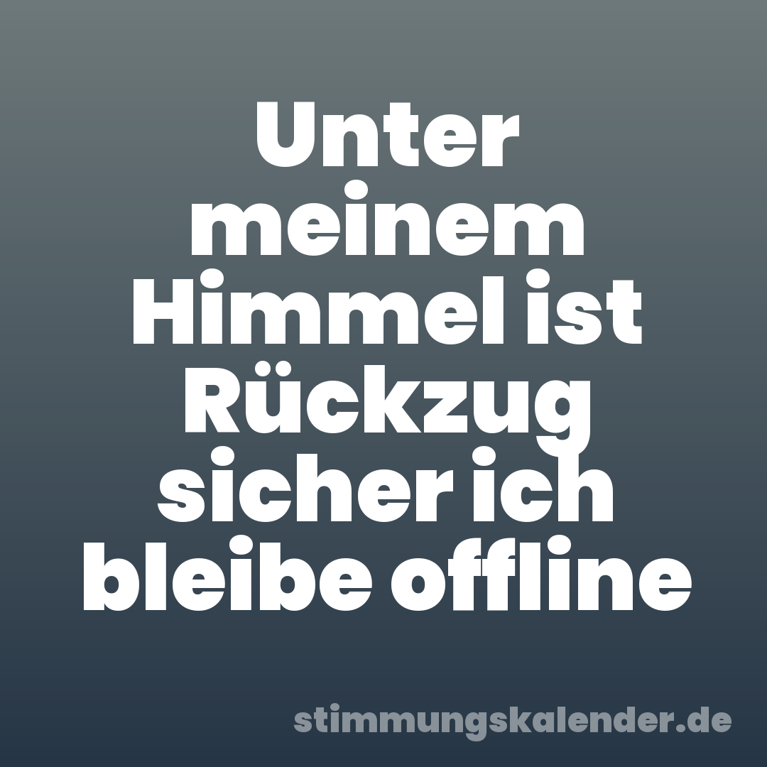Unter meinem Himmel ist Rückzug sicher ich bleibe offline