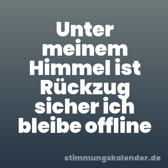 Unter meinem Himmel ist Rückzug sicher ich bleibe offline
