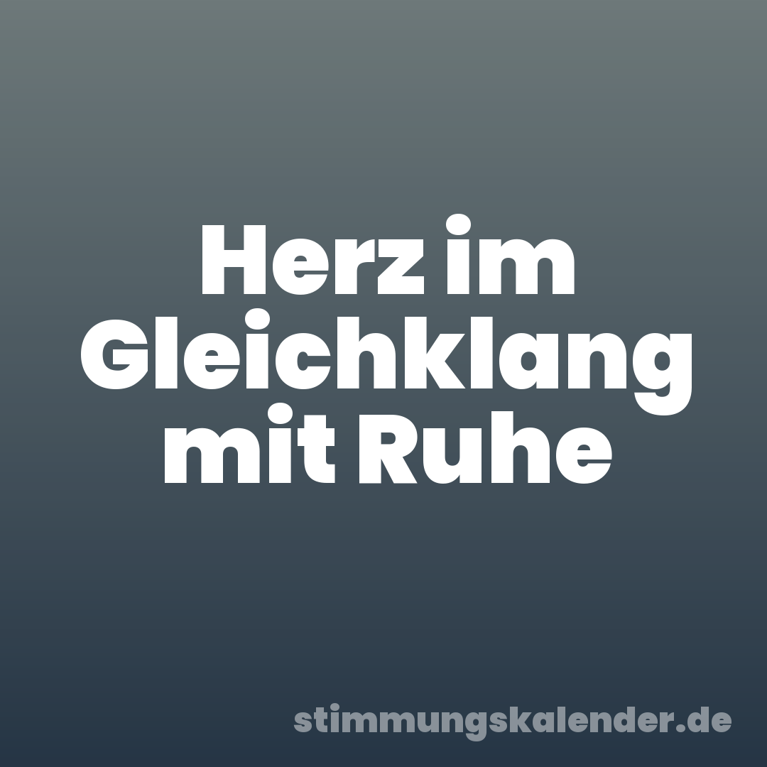 Herz im Gleichklang mit Ruhe