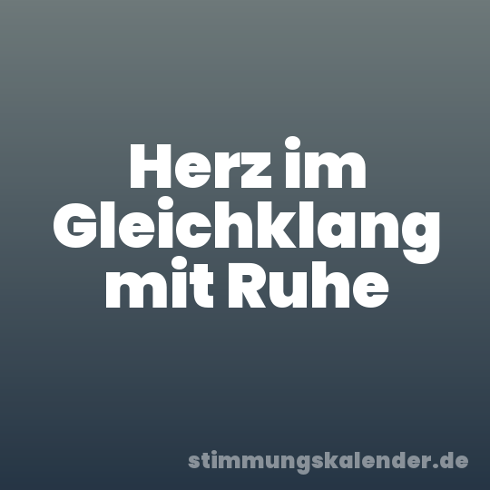 Herz im Gleichklang mit Ruhe