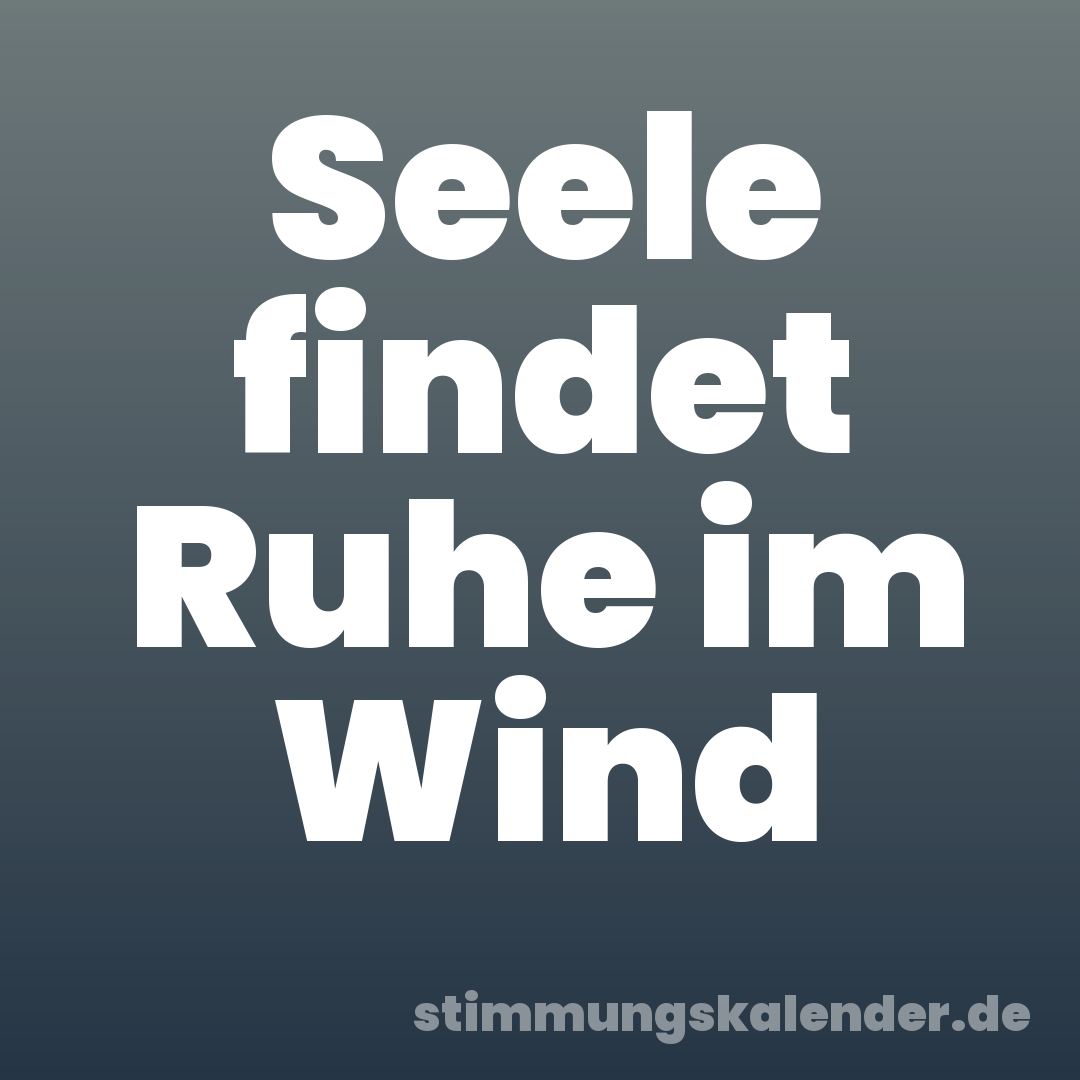 Seele findet Ruhe im Wind