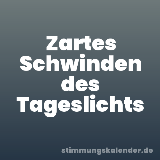 Zartes Schwinden des Tageslichts