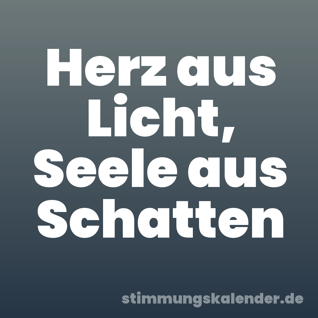 Herz aus Licht, Seele aus Schatten
