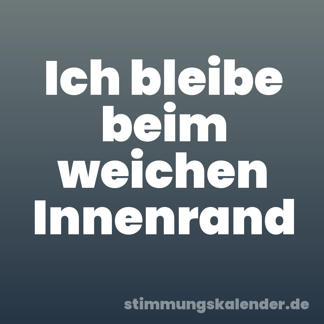 Ich bleibe beim weichen Innenrand