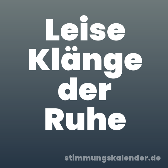 Leise Klänge der Ruhe
