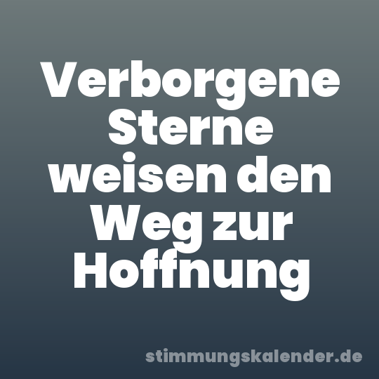 Verborgene Sterne weisen den Weg zur Hoffnung