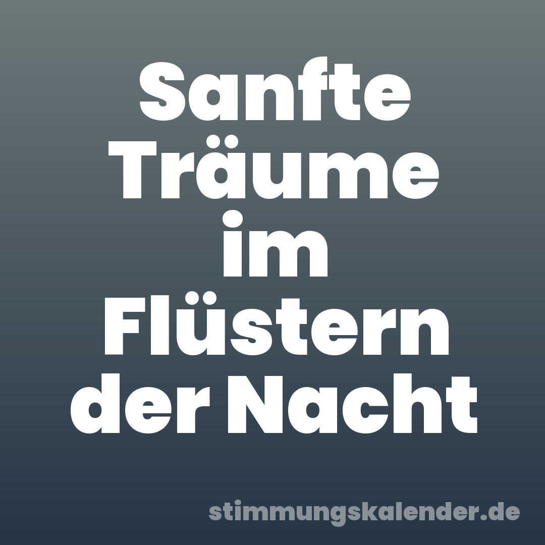 Sanfte Träume im Flüstern der Nacht