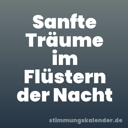 Sanfte Träume im Flüstern der Nacht
