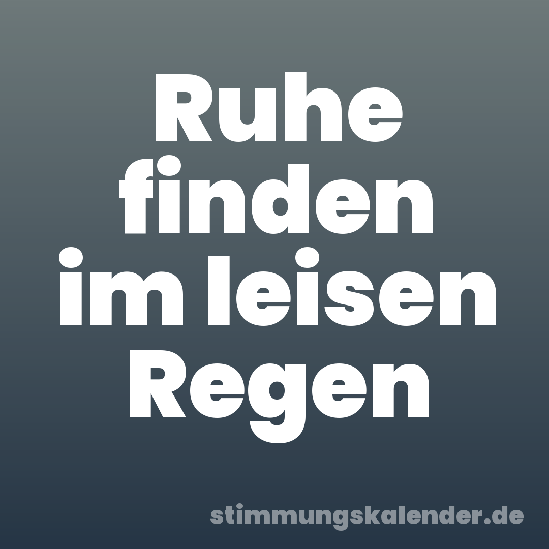 Ruhe finden im leisen Regen