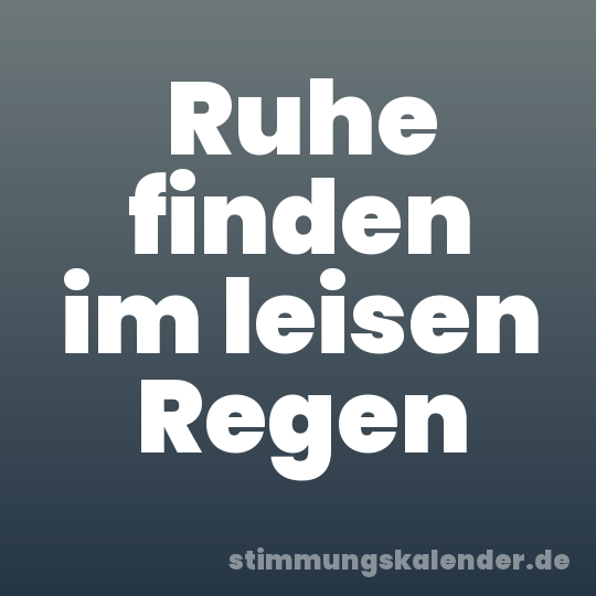 Ruhe finden im leisen Regen