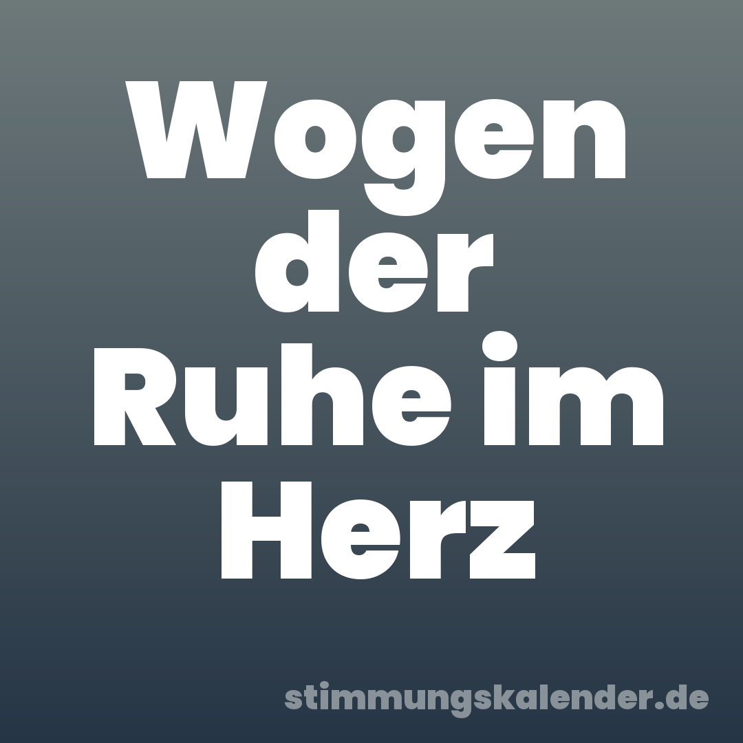 Wogen der Ruhe im Herz