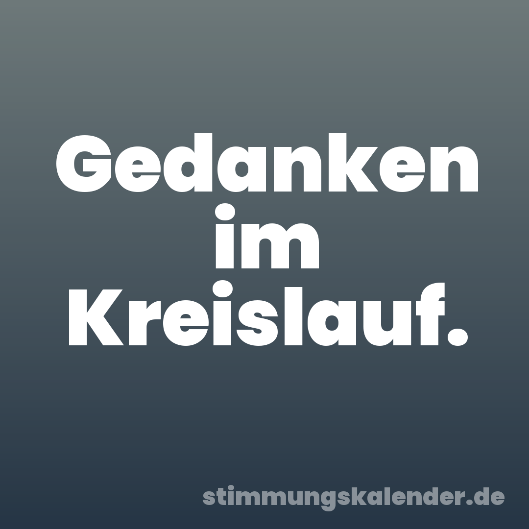 Gedanken im Kreislauf.