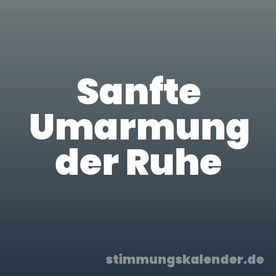 Sanfte Umarmung der Ruhe