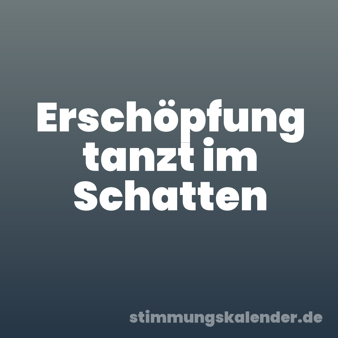 Erschöpfung tanzt im Schatten
