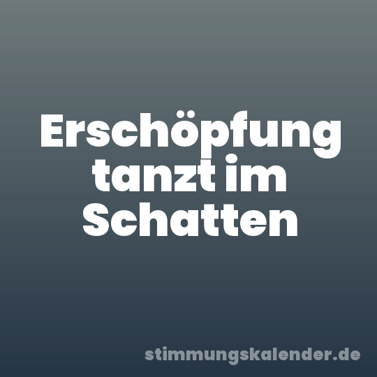 Erschöpfung tanzt im Schatten