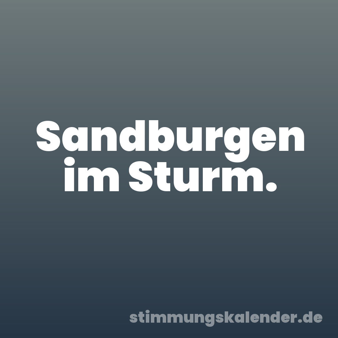 Sandburgen im Sturm.