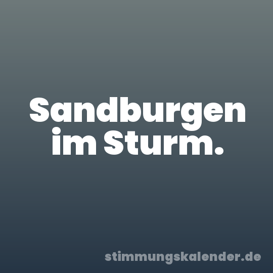Sandburgen im Sturm.